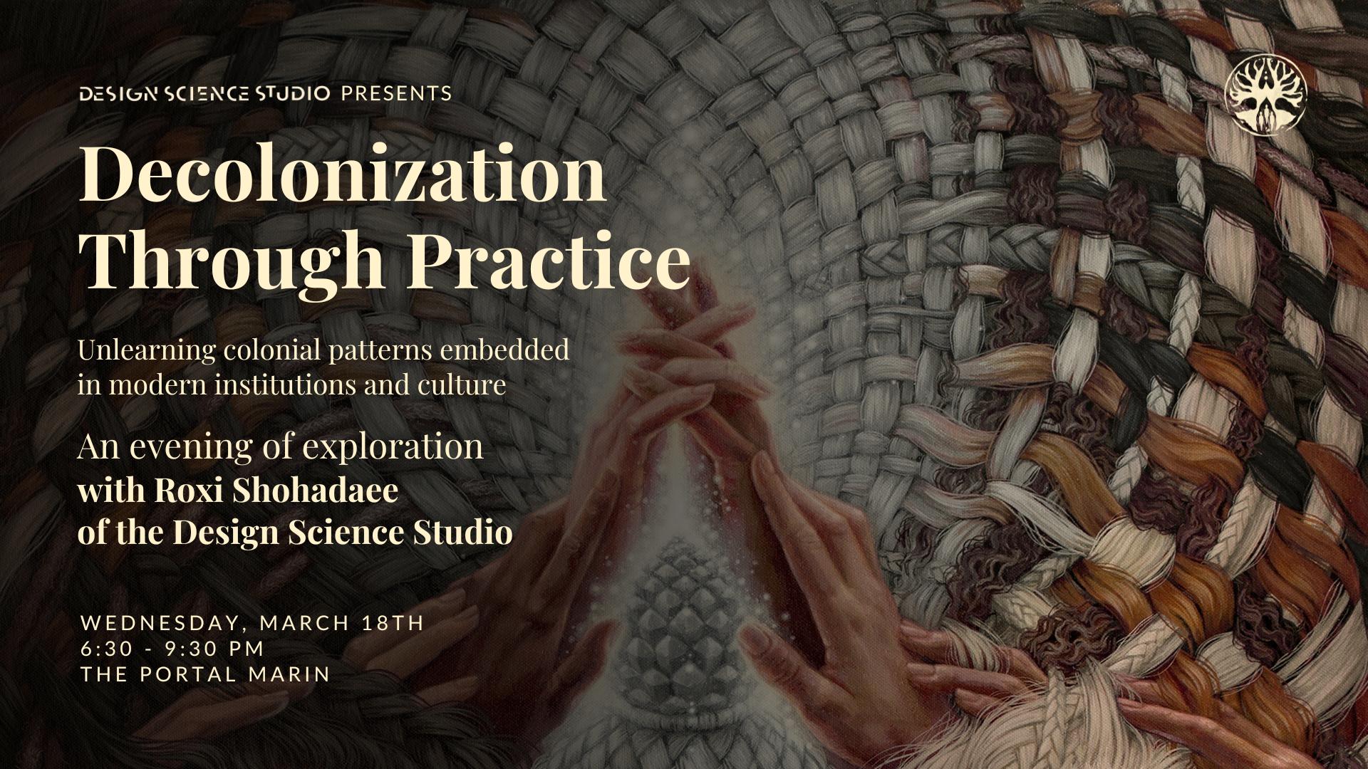 Design Science Studio: Decolonization Through Practice with Roxi Shohadaee