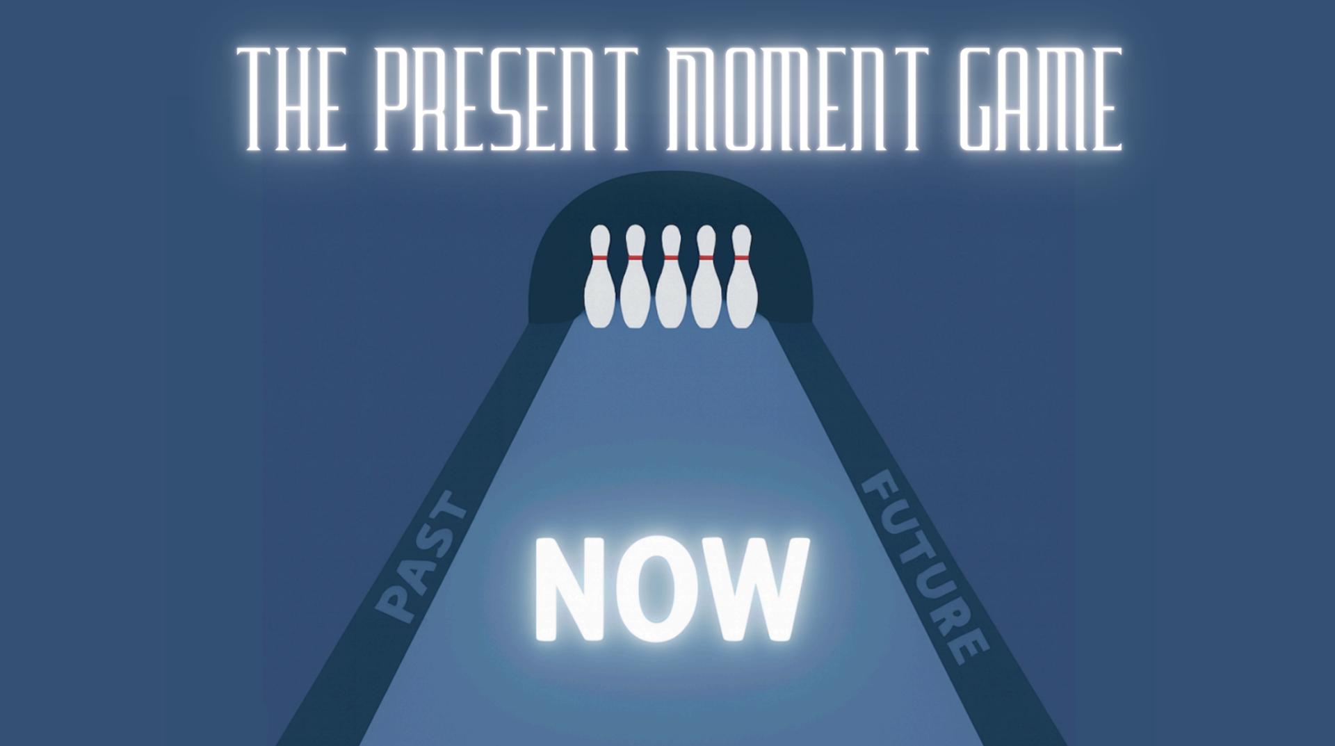 The Present Moment Game